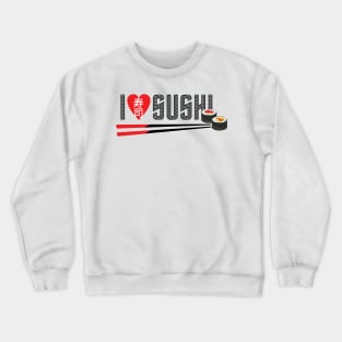 I Love Sushi Crewneck Sweatshirt